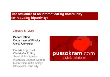 The structure of an Internet dating community (Introducing bipartivity) January 17, 2003 Petter Holme Department of Physics,