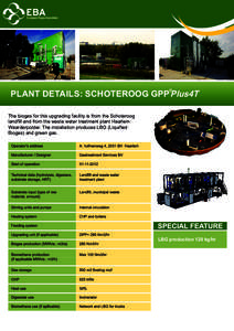 ®  PLANT DETAILS: SCHOTEROOG GPP Plus4T The biogas for this upgrading facility is from the Schoteroog landfill and from the waste water treatment plant Haarlem Waarderpolder. The installation produces LBG (Liquified