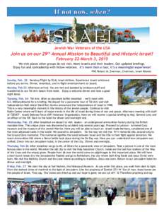 If not now, when?  Jewish War Veterans of the USA Join us on our 29th Annual Mission to Beautiful and Historic Israel! February 22-March 3, 2015