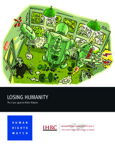 LOSING HUMANITY The Case against Killer Robots H U M A N R I G H T S W A T C H