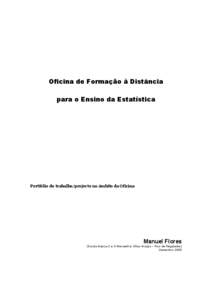 Oficina de Formação à Distância para o Ensino da Estatística Portfólio do trabalho/projecto no âmbito da Oficina  Manuel Flores