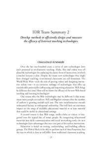 IDR Team Summary 2 Develop methods to efficiently design and measure the efficacy of Internet teaching technologies. CHALLENGE SUMMARY Over the last one-hundred years, a series of new technologies have