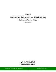 2013 Vermont Population Estimates By County, Town and Age September[removed]Center for Public Health Statistics