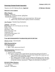 October 8, 2012, 5:15 Entomology Graduate Student Association *Approve June 2012 Meeting Minutes- Approved 24 Members Attended