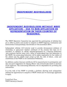INDEPENDENT BODYBUILDERS  INDEPENDENT BODYBUILDERS WITHOUT WBPF AFFLIATION - DUE TO NON AFFLIATION OR REPRESENTATION IN THEIR COUNTRY OF RESIDENCE.