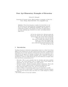 Four Apt Elementary Examples of Recursion Edward M. Reingold Department of Computer Science, Illinois Institute of Technology, 10 West 31st Street, Chicago, Illinois[removed], USA. [removed]  Abstract. We give f