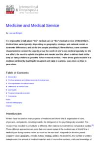 Medicine and Medical Service By Leo van Bergen It is impossible to talk about “the” medical care or “the” medical service of World War I. Medical care varied greatly, depending on geography, strategy, and nationa