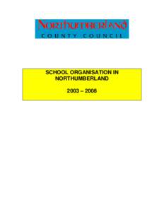SCHOOL ORGANISATION IN NORTHUMBERLAND 2003 – 2008