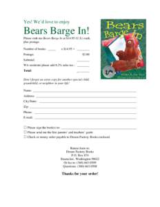 Yes! We’d love to enjoy  Bears Barge In! Please rush me Bears Barge In at $U.S.) each, plus postage. Number of books: _____