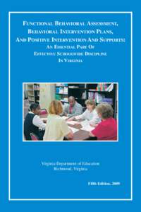 FUNCTIONAL BEHAVIORAL ASSESSMENT, BEHAVIORAL INTERVENTION PLANS, AND POSITIVE INTERVENTION AND SUPPORTS: AN ESSENTIAL PART OF EFFECTIVE SCHOOLWIDE DISCIPLINE IN VIRGINIA
