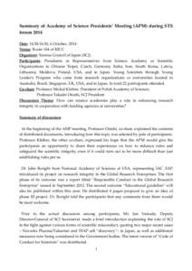 Summary of Academy of Science Presidents’ Meeting (APM) during STS forum 2014 Date: 14:30-16:30, 6 October, 2014 Venue: Room 104 of KICC Organizer: Science Council of Japan (SCJ) Participants: Presidents or Representat