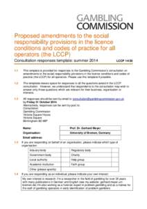 Proposed amendments to the social responsibility provisions in the licence conditions and codes of practice for all operators (the LCCP) Consultation responses template: summer 2014