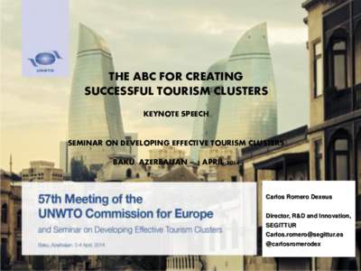 THE ABC FOR CREATING SUCCESSFUL TOURISM CLUSTERS KEYNOTE SPEECH SEMINAR ON DEVELOPING EFFECTIVE TOURISM CLUSTERS BAKU, AZERBAIJAN – 3 APRIL 2014