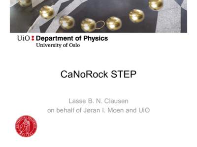 CaNoRock STEP Lasse B. N. Clausen on behalf of Jøran I. Moen and UiO What is CaNoRock STEP • Canadian Norwegian Rocket Science Training and Education