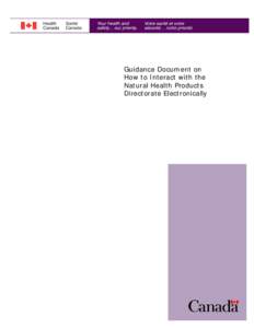 Guidance Document on How to Interact with the Natural Health Products Directorate Electronically  How to Interact with the Natural Health Products Directorate Electronically v4.0