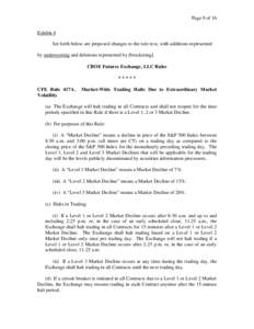 Page 9 of 16 Exhibit 4 Set forth below are proposed changes to the rule text, with additions represented by underscoring and deletions represented by [bracketing]. CBOE Futures Exchange, LLC Rules *****