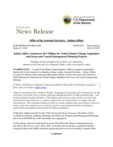 Office of the Assistant Secretary – Indian Affairs FOR IMMEDIATE RELEASE March 23, 2016 CONTACT: