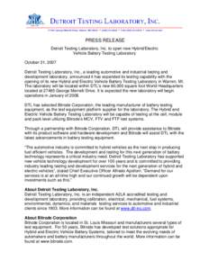 PRESS RELEASE Detroit Testing Laboratory, Inc. to open new Hybrid/Electric Vehicle Battery Testing Laboratory October 31, 2007 Detroit Testing Laboratory, Inc., a leading automotive and industrial testing and development