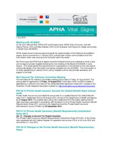 1 July[removed]Meeting with ACSQHC On 28 June, Michael Roff, APHA CEO and Christine Gee, APHA Chair of Council, met with Debora Picone, CEO and Mike Wallace, COO of the Australian Commission for Safety and Quality in Healt