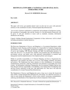 BOTSWANA-TOWARDS A NATIONAL GEO-SPATIAL DATA INFRASTRUCTURE Bryson B. H. MOREBODI, Botswana Key words: