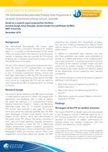 RESEARCH SUMMARY The International Baccalaureate Primary Years Programme in Victorian Government primary schools, Australia Based on a research report prepared for the IB by: Annette Gough, Brian Sharpley, Sandra Vander 