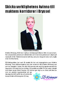 Skicka verklighetens kvinna till maktens korridorer i Bryssel Kryssa Kris�na Winberg  Kris�na Winberg, 48 år bor i radhus i Jönköping Småland. Gi�, tre vuxna barn.