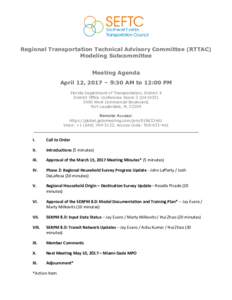 Regional Transportation Technical Advisory Committee (RTTAC) Modeling Subcommittee Meeting Agenda April 12, 2017 – 9:30 AM to 12:00 PM Florida Department of Transportation, District 4 District Office Conference Room 3 