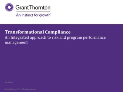 Transformational Compliance An Integrated approach to risk and program performance management Jim Taylor