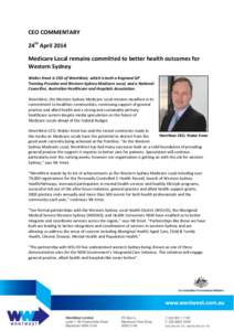 CEO COMMENTARY 24th April 2014 Medicare Local remains committed to better health outcomes for Western Sydney Walter Kmet is CEO of WentWest, which is both a Regional GP Training Provider and Western Sydney Medicare Local