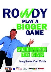 Using the Can/Cant Matrix  ABOUT THE AUTHOR Rowdy McLean Ron McLean has been known as ‘Rowdy’ most of his life because he is easy going, friendly, light hearted, pragmatic, down to earth and real. Rowdy is an expert