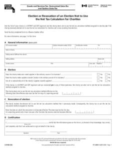 Goods and Services Tax, Harmonized Sales Tax and Québec Sales Tax Election or Revocation of an Election Not to Use the Net Tax Calculation for Charities Use this form if your charity is a GST/HST and QST registrant and 