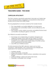 TEACHERS GUIDE - THE GHAN CURRICULUM APPLICABILITY The Ghan module is principally applicable to the junior and middle high school curricula for History, Geography and elements of other Human Society and its Environment (