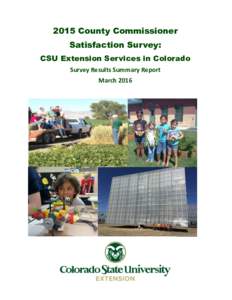 2015 County Commissioner Satisfaction Survey: CSU Extension Services in Colorado Survey Results Summary Report March 2016