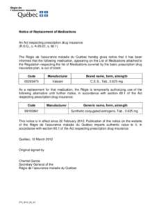 Notice of Replacement of Medications  An Act respecting prescription drug insurance (R.S.Q., c. A-29.01, s[removed]The Régie de l’assurance maladie du Québec hereby gives notice that it has been