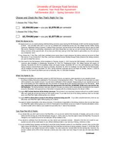 University of Georgia Food Services Academic Year Meal Plan Agreement Fall SemesterSpring Semester 2016 Choose and Check the Plan That’s Right For You I choose the 7-Day Plan. $3,year – you pay $1,978