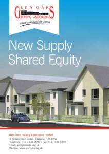 New Supply Shared Equity Glen Oaks Housing Association Limited 3 Kilmuir Drive, Arden, Glasgow, G46 8BW Telephone: Fax: 