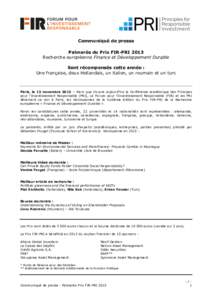 Communiqué de presse Palmarès du Prix FIR-PRI 2013 Recherche européenne Finance et Développement Durable Sont récompensés cette année : Une française, deux Hollandais, un italien, un roumain et un turc