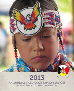 2013  ANISHINAABE ABINOOJII FAMILY SERVICES ANNUAL REPORT TO THE COMMUNITIES  TABLE OF CONTENTS