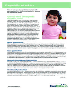 Congenital hyperinsulinism There are many types of congenital hyperinsulinism (CHI), each treated differently and with different outcomes. Below are CHI diagnoses that we treat.  Genetic forms of congenital