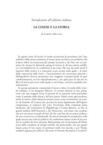 Introduzione all’edizione italiana LE CHIESE E LA STORIA di ALBERTO MELLONI In questo inizio di secolo s’è molto accresciuta la percezione che l’uso pubblico della storia costituisce al tempo stesso un fatto e un 