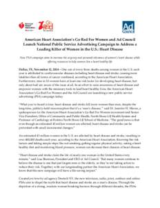 American Heart Association’s Go Red For Women and Ad Council Launch National Public Service Advertising Campaign to Address a Leading Killer of Women in the U.S.: Heart Disease New PSA campaign aims to increase the urg