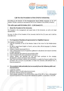 Call for the President of the EMUNI University According to the decision of the Managemenent Board EMUNI University on its 22nd session, EMUNI is issuing an international Call for the President of the EMUNI University. T