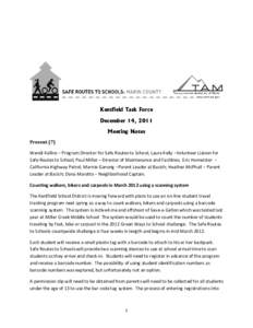 Kentfield Task Force December 14, 2011 Meeting Notes Present (7) Wendi Kallins – Program Director for Safe Routes to School; Laura Kelly –Volunteer Liaison for Safe Routes to School; Paul Miller – Director of Maint