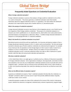 Frequently Asked Questions on Credential Evaluation What is foreign credential evaluation? Foreign credential evaluation is a process that analyzes a foreign academic credential in terms of the U.S. system of education. 