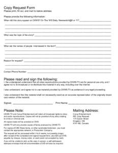 Copy Request Form  Please print, fill out, and mail to below address. Please provide the following information: When did this story appear on CKWS? On The ‘WS Daily, Newswatch@6 or 11?___________________________ ______