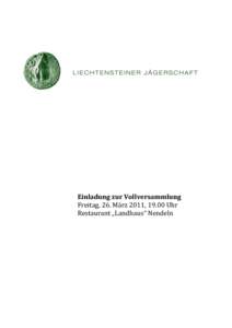 Einladung zur Vollversammlung Freitag, 26. März 2011, 19.00 Uhr Restaurant „Landhaus“ Nendeln INHALT