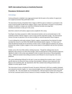 ISAPS International Survey on Aesthetic/Cosmetic Procedures Performed in 2013 Methodology: Survey participants completed a two-page questionnaire that focused on the number of surgical and non-surgical procedures they pe