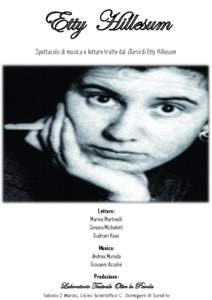 Etty Hillesum Spettacolo di musica e letture tratte dal Diario di Etty Hillesum Letture: Marina Martinelli Simona Micheletti