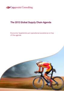 The 2012 Global Supply Chain Agenda  Economic headwinds put operational excellence on top of the agenda  The