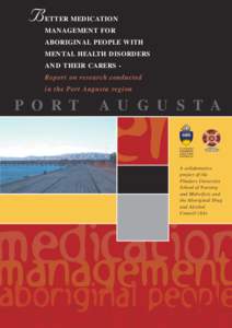ETTER MEDICATION MANAGEMENT FOR ABORIGINAL PEOPLE WITH MENTAL HEALTH DISORDERS AND THEIR CARERS Report on research conducted in the Port Augusta region